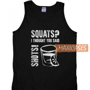 Squats I Thought You Said Tank Top