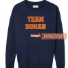 Team Roman Round 2 Sweatshirt
