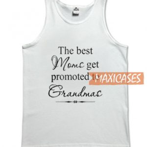 The Best Moms Get Promoted Tank Top