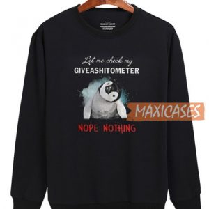 Let Me Check My Giveashito Sweatshirt