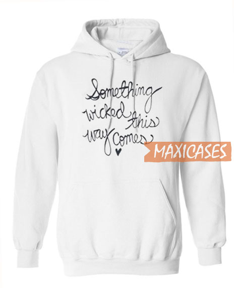 Something Wicked This Way Comes Hoodie Unisex Adult Size S to 3XL