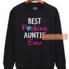 Best Fucking Auntie Ever Sweatshirt
