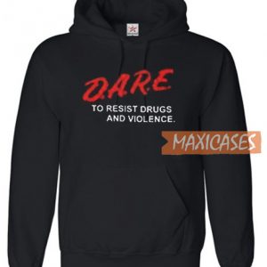 Dare To Resist Drugs Hoodie