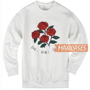 Die Die Die Sweatshirt