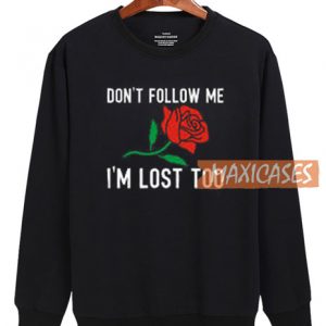 Don't Follow Me Sweatshirt