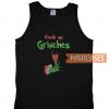 Drink Up Grinches Tank Top