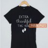 Extra Thankful This Year T Shirt