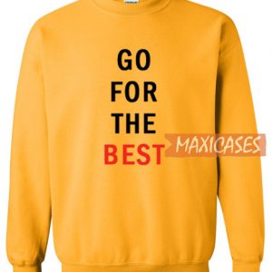 Go For The Best Sweatshirt