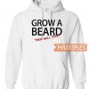 Grow A Beard Hoodie
