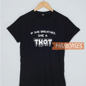 If She Breathes T Shirt