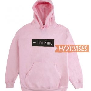 I'm Fine Hoodie