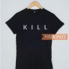 Kill Font T Shirt
