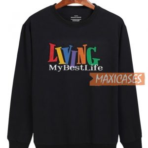 Living My Best Life Sweatshirt