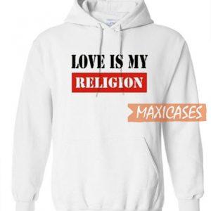 Love Is My Relogion Hoodie