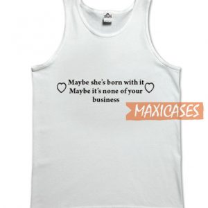 Maybe She's Born With It Tank Top
