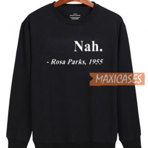 Nah Rosa Parks 1955 Sweatshirt