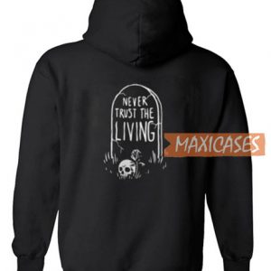 Never Trust The Living Hoodie