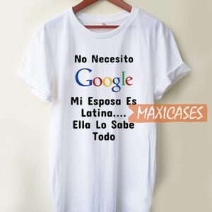 No Necesito Google T Shirt