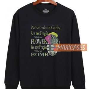 November Girls Are Not Fragile Sweatshirt