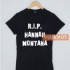 RIP Hannah Montana T Shirt