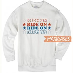 Ride On Ride On Sweatshirt