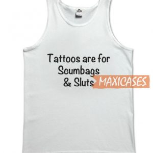 Tattoos Are For Scumbags Tank Top