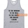 To The Window To The Wall Tank Top
