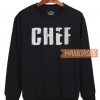 Chef Is Not Just Sweatshirt