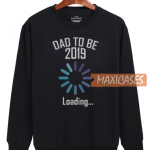 Dad To Be 2019 Sweatshirt