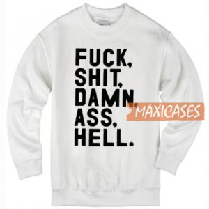 Fuck Shit Damn Ass Hell Sweatshirt