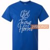 Girl Runs Jesus Horses T Shirt
