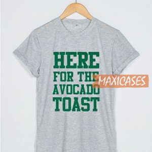 Here For The Avocado T Shirt