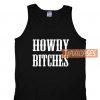 Howdy Bitches Tank Top