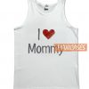 I Love Mommy Tank Top