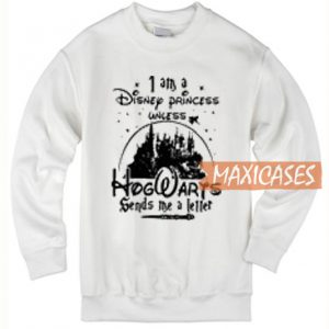 I Am A Disney Princess Sweatshirt