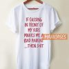 If Cussing In Front T Shirt