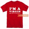 I'm A Virgin T Shirt