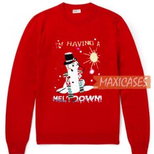 I'm Having A Meltdown Sweatshirt