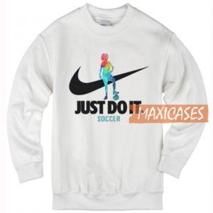 Just Do It Soccer Sweatshirt