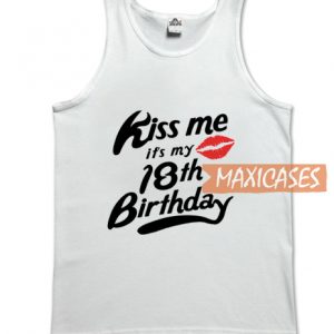 Kiss Me It's My 18th Tank Top