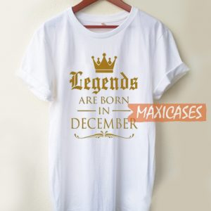 Legends Are Born T Shirt