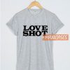 Love Shot T Shirt