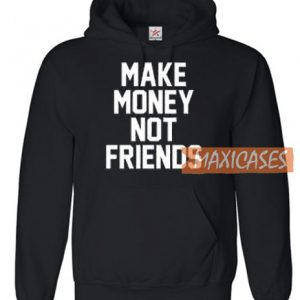 Make Money Not Friends Hoodie