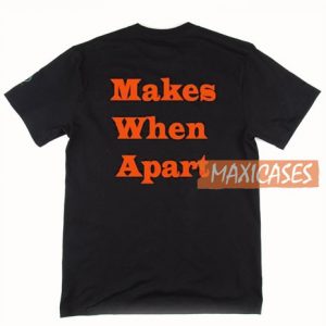 Makes When Aprat T Shirt