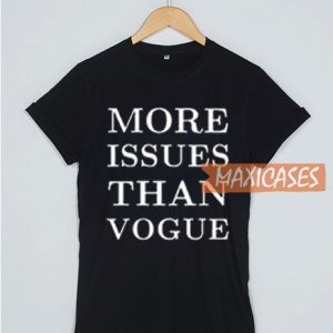 More Issues Than Vogue T Shirt