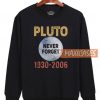 Pluto Never Forget 1930 2006 Sweatshirt