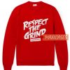 Respect The Grind Sweatshirt