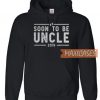 Soon To Be Uncle 2019 Hoodie