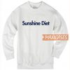 Sunshine Diet Sweatshirt