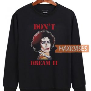 Don't Dream IT Sweatshirt